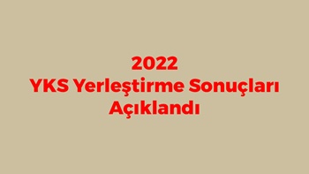 2022 YKS Yerleştirme Sonuçları Açıklandı